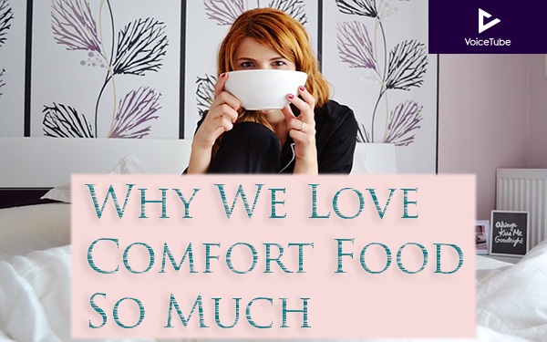Why Do We Love Comfort Food so Much?